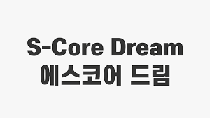 S-core Dream